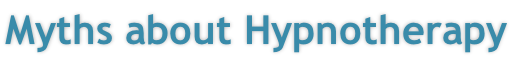 Myths about Hypnotherapy